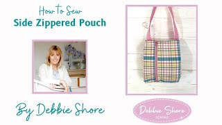 How to Sew a Side Zip Pouch by Debbie Shore [upl. by Gnim558]