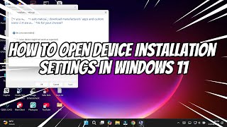 How to Open Device Installation Settings in Windows 11 [upl. by Lampert]