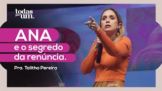 ANA E O SEGREDO DA RENÚNCIA  TODAS POR UM  PRA TALITHA PEREIRA  IGREJA DO AMOR [upl. by Yortal948]