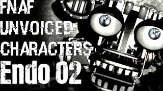 FNAF Unvoiced CharactersEndo 02 [upl. by Mode394]