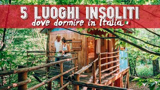 5 LUOGHI INSOLITI dove dormire in ITALIA [upl. by Latonia279]