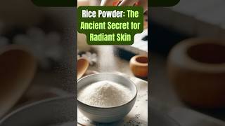 Rice Powder The Ancient Secret for Radiant SkinHEALTHY DIY TIPS skincaretips [upl. by Akin]