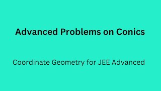 35 Advanced Problems on Conic Sections [upl. by Sellig]