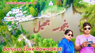 KASHMIR SERIES EP  08  BANJOSA LAKE AZADKASHMIR  Rawalakot Poonch District [upl. by Daegal]