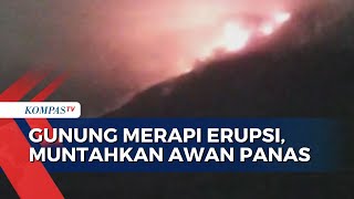 Gunung Merapi di Perbatasan Yogyakarta dan Jawa Tengah Erupsi Muntahkan Awan Panas Guguran [upl. by Settera]