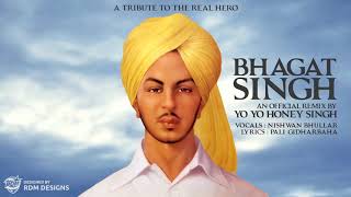 Bhagat Singh Remix Yo Yo Honey Singh A tribute to the real hero [upl. by Enuahs]