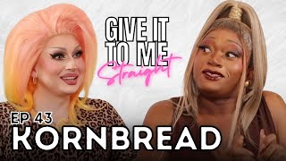 KORNBREAD  Give It To Me Straight  Ep 43 [upl. by Slotnick266]