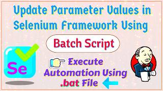 Session 9 Run Automation Using BATCH Script  Update Parameters values from Jenkins using bat file [upl. by Kirrad]