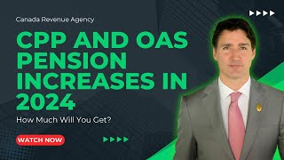 Canada Revenue Agency CPP and OAS Pension Increases in 2024 How Much Will You Get Important Update [upl. by Dulcine357]