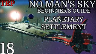 No Mans Sky Beginners Guide  PT18  Planetary Settlement  2022 [upl. by Yejus]