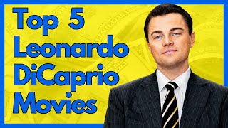 Top 5 Leonardo DiCaprio Movies [upl. by Idok]