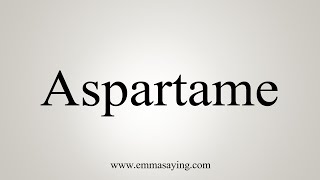 How To Say Aspartame [upl. by Adiasteb]