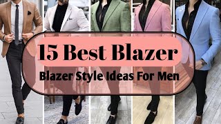 Top 15 Blazer Style Idea For Men  Mens Fashion  Best Blazer For Men [upl. by Paluas]