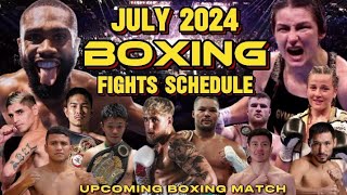 JULY 2024 BOXING FIGHTS SCHEDULE [upl. by Langbehn665]