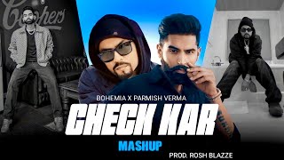 Check It Out Bohemia MegaMix  Parmish Verma Ft Paradox  Check Kar  Mega Mashup 2023 [upl. by Avert14]