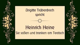 Heinrich Heine „Sie saßen und tranken am Teetisch“ [upl. by Eunice]