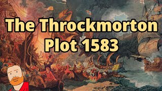 Early Elizabethan England 1558  1588  The Throckmorton Plot 1583 [upl. by Danielle]