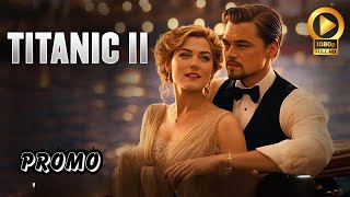 Titanic 2  Teaser Trailer Updates  Leonardo DiCaprio Kate Winslet Release Date Cast And We Know [upl. by Acinad966]