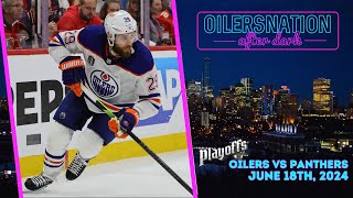 Recapping Panthers vs Oilers Game 5  Oilersnation After Dark  June 18 2024 [upl. by Baxie]