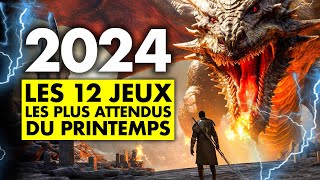 Les 12 JEUX les PLUS ATTENDUS du PRINTEMPS 2024  Du très LOURD arrive 🔥 [upl. by Nodab]