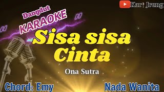 Sisa sisa cinta Ona Sutra Karaoke Dangdut Nada Wanita [upl. by Tuckie]