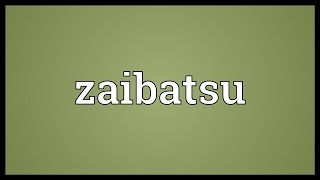 Zaibatsu Meaning [upl. by Lednar]