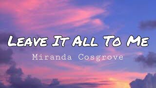 Miranda Cosgrove  Leave It All To Me Theme from iCarly ft Drake Bell Lyrics [upl. by Tychon]