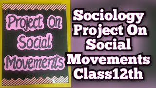 Sociology Project on Social Movements Class12th CBSE 202425 [upl. by Anirtal]