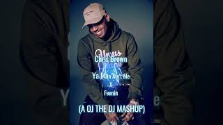 Chris Brown  Ya Man Ain’t Me x Feenin A OJ THE DJ MASHUP [upl. by Aihsotal]