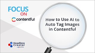 FOC 46 How to Use AI to Auto Tag Images in Contentful [upl. by Redyr]