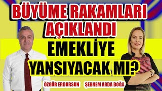 Büyüme Rakamları Açıklandı Emekliye Yansıyacak mı [upl. by Ferriter]