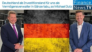 Deutschland als Investitionsland für uns als Vermögensverwalter in Gänze tabu so Michael Dutz [upl. by Zakarias]