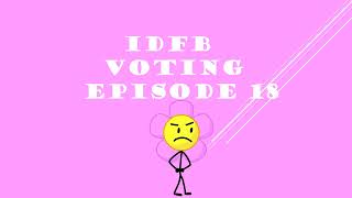 IDFB VOTING EPISODE 18 [upl. by Anwahsal]