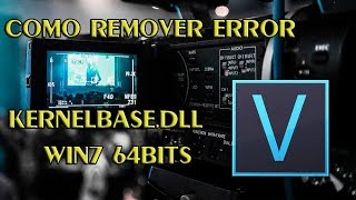 REMOVENDO ERROR KERNELBASEDLL NO VEGAS PRO 15 quotATUALIZADO 2019quot [upl. by Warga711]