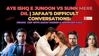 Aye Ishq e Junoon vs Sunn Mere Dil  Jafaas Difficult Conversations  Sadaf Haider  Mahwash Ajaz [upl. by Lichtenfeld]