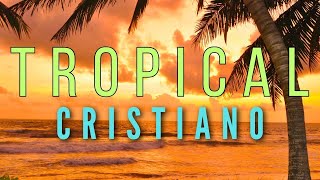 🌴🎷CUMBIAS CRISTIANAS ALEGRES  TROPICAL CRISTIANO  ALABANZAS CRISTIANAS🌴🎷 [upl. by Evadnee]