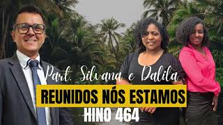 Reunidos Nós Estamos Hino 464 ccb Part Silvana amp Dalila [upl. by Uy26]