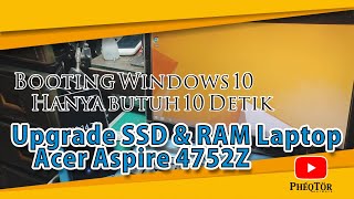 Upgrade SSD dan RAM laptop lama Acer Aspire 4752Z Booting WIndows 10 hanya butuh 10 detik [upl. by Bovill504]