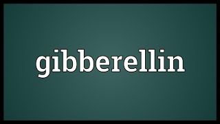 Gibberellin Meaning [upl. by Olmsted]