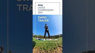 BMW BMW LADIES CHAMPIONSHIP 2024 Swing Tracer Alison Lee [upl. by Pogue]