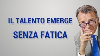 Il talento emerge senza fatica [upl. by Nylaras]