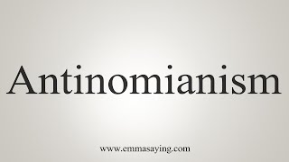 How To Say Antinomianism [upl. by Koeppel982]