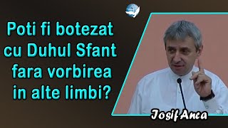 Iosif Anca  Poti fi botezat cu Duhul Sfant fara vorbirea in alte limbi [upl. by Clarabelle]