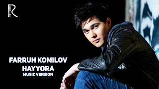 Farruh Komilov  Hayyora  Фаррух Комилов  Хайёра music version [upl. by Jenks]