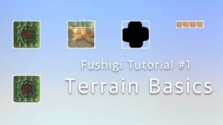 Fushigi Tutorial 1  Terrain Basics [upl. by Bordiuk]