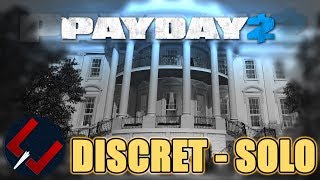 La Maison Blanche ▬ Solo  Discret PAYDAY 2 [upl. by Naitsirhk]