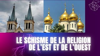 LE SCHISME DE LA RELIGION DE LEST ET DE LOUEST [upl. by Niamjneb]