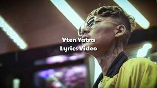 Vten  Yatra LyricsHD [upl. by Yaner]