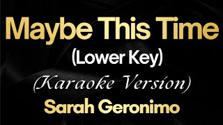 Maybe This Time Lower Key  Sarah Geronimo Karaoke [upl. by Burtie]