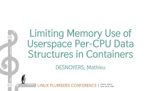 Limiting Memory Use of Userspace PerCPU Data Structures inContainers  DESNOYERS Mathieu [upl. by Ayikin]